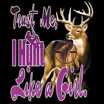 TRUST ME I HUNT LIKE A GIRL HUNTING T SHIRT YL 3x  