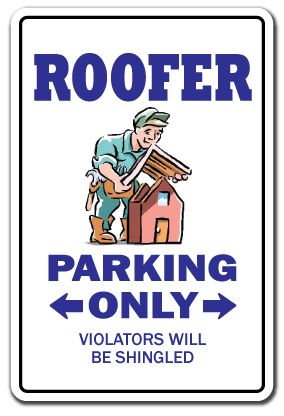 ROOFER Sign parking roofing shingles nails metal roof gift funny 